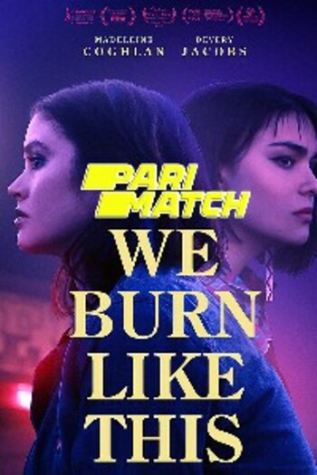 We Burn Like This movie dual audio download 720p