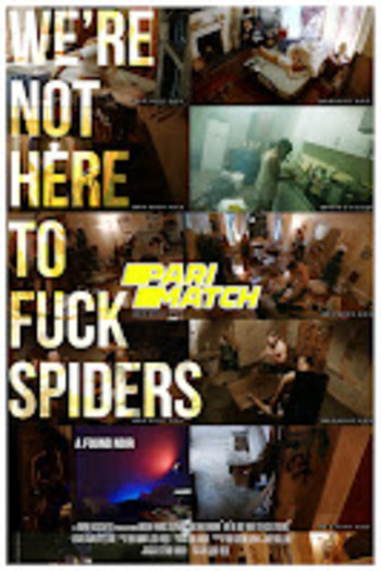 We're Not Here to Fuck Spiders movie dual audio download 720p